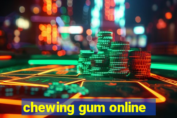 chewing gum online